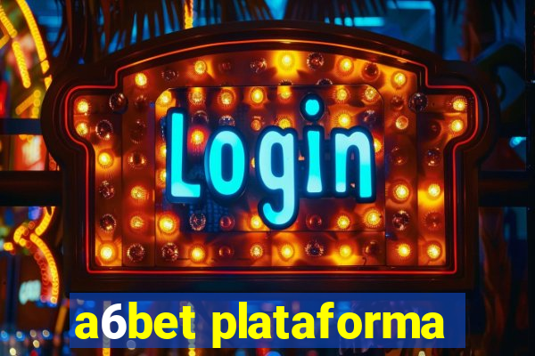 a6bet plataforma